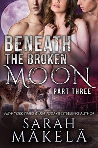 Book Cover: Beneath the Broken Moon: Part Three