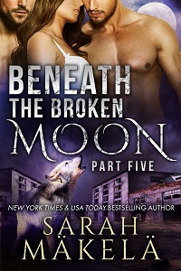 Book Cover: Beneath the Broken Moon: Part Five